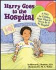 Image for Harry Goes to the Hospital : A Story for Children About What It&#39;s Like to Be in the Hospital