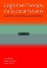 Image for Cognitive therapy for suicidal patients  : scientific and clinical applications