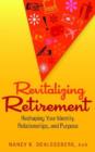Image for Revitalizing retirement  : reshaping your identity, relationships, and purpose