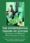 Image for The interpersonal theory of suicide  : guidance for working with suicidal clients