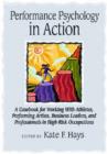 Image for Performance psychology in action  : a casebook for working with athletes, performing artists, business leaders, and professionals in high-risk occupations