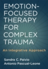 Image for Emotion-Focused Therapy for Complex Trauma