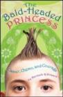 Image for The bald-headed princess  : cancer, chemo, and courage