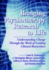 Image for Bringing psychotherapy research to life  : understanding change through the work of leading clinical researchers