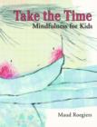 Image for Take the time  : mindfulness for kids