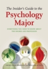 Image for The insider&#39;s guide to the psychology major  : everything you need to know about the degree and profession