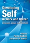 Image for Developing Self in Work and Career : Concepts, Cases, and Contexts