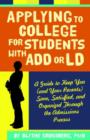 Image for Applying to College for Students With ADD or LD : A Guide to Keep You (and Your Parents) Sane, Satisfied, and Organized Through the Admission Process