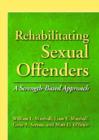 Image for Rehabilitating Sexual Offenders : A Strength-Based Approach