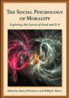 Image for The Social Psychology of Morality : Exploring the Causes of Good and Evil