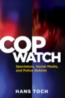 Image for Cop watch  : spectators, social media, and police reform
