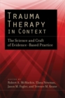 Image for Trauma Therapy in Context : The Science and Craft of Evidence-Based Practice