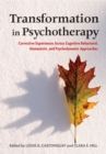 Image for Transformation in Psychotherapy : Corrective Experiences Across Cognitive Behavioral, Humanistic, and Psychodynamic Approaches