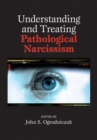 Image for Understanding and Treating Pathological Narcissism