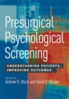 Image for Presurgical psychological screening  : understanding patients, improving outcomes