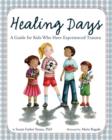 Image for Healing days  : a guide for kids who have experienced trauma
