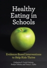 Image for Healthy Eating in Schools : Evidence-Based Interventions to Help Kids Thrive