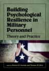 Image for Building Psychological Resilience in Military Personnel : Theory and Practice