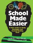 Image for School Made Easier : A Kid&#39;s Guide to Study Strategies and Anxiety-Busting Tools