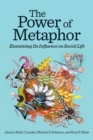Image for The Power of Metaphor : Examining Its Influence on Social Life