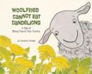 Image for Woolfred cannot eat dandelions  : a tale of being true to your tummy