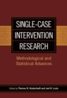 Image for Single-Case Intervention Research : Methodological and Statistical Advances