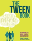 Image for The Tween Book : A Growing-Up Guide for the Changing You