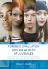 Image for Forensic evaluation and treatment of juveniles  : innovation and best practice