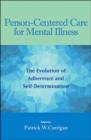 Image for Person-Centered Care for Mental Illness : The Evolution of Adherence and Self-Determination
