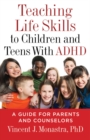 Image for Teaching life skills to children and teens with ADHD  : a guide for parents and counsellors