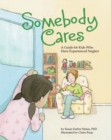 Image for Somebody cares  : a guide for kids who have experienced neglect