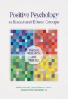 Image for Positive psychology in racial and ethnic groups  : theory, research, and practice