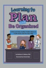 Image for Learning to Plan and Be Organized : Executive Function Skills for Kids with AD/HD