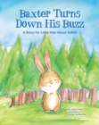 Image for Baxter Turns Down His Buzz : A Story for Little Kids About ADHD