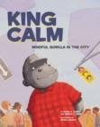 Image for King Calm : Mindful Gorilla in the City