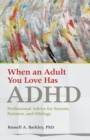 Image for When an adult you love has ADHD  : professional advice for parents, partners, and siblings