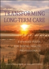 Image for Transforming Long-Term Care : Expanded Roles for Mental Health Professionals