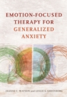 Image for Emotion-focused therapy for generalized anziety