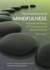 Image for The art and science of mindfulness  : integrating mindfulness into psychology and the helping professions