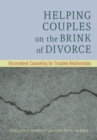 Image for Discernment counseling for troubled relationships  : helping couples on the brink of divorce
