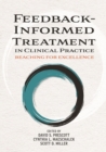 Image for Feedback-informed treatment in clinical practice  : reaching for excellence