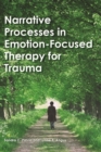 Image for Narrative Processes in Emotion-Focused Therapy for Trauma