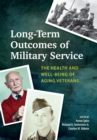 Image for Long-term outcomes of military service  : the health and well-being of aging veterans