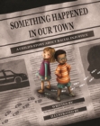 Image for Something happened in our town  : a child&#39;s story about racial injustice