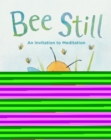 Image for Bee still  : an invitation to meditation