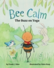 Image for Bee calm  : the buzz on yoga