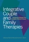 Image for Integrative couple and family therapies  : treatment models for complex clinical issues