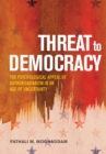 Image for Threat to democracy  : the psychological appeal of authoritarianism in an age of uncertainty
