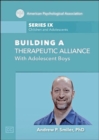 Image for Building a Therapeutic Alliance With Adolescent Boys