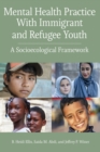 Image for Mental health practice with immigrant and refugee youth  : a socioecological framework
